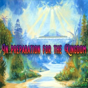 ’In Preparation For The Kingdom’