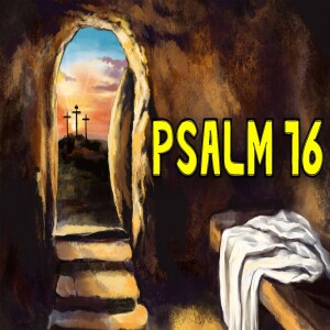 ’Psalm 16’ Bible Class