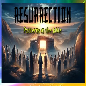 'Resurrection Patterns in the Bible'