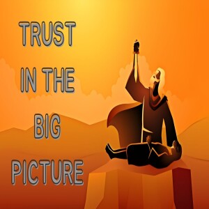 'Trust In The Big Picture'
