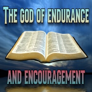 'The God of Endurance and Encouragement'