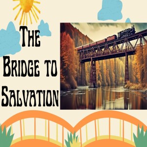 'The Bridge to Salvation'