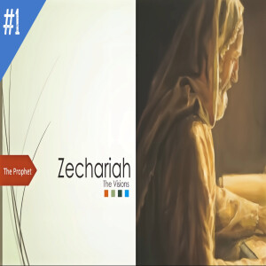 'The Prophecies of Zechariah' Bible Class 1