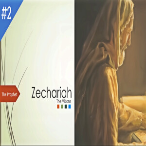 'The Prophecies of Zechariah' Bible Class 2