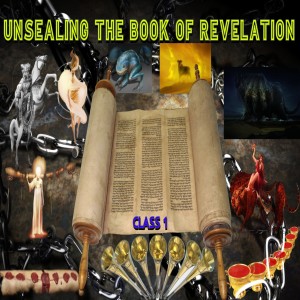 ’Unsealing the book of Revelation’ Bible class 1