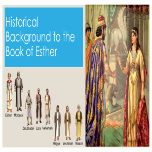 ’Historical background to the Book of Esther’ Bible Class 1