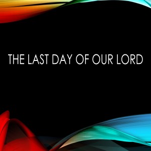 ’The Last Day of our Lord’s Life’