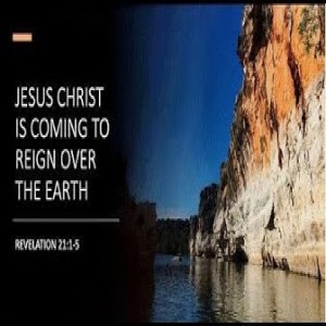 ’Jesus Christ is coming to reign over the Earth’