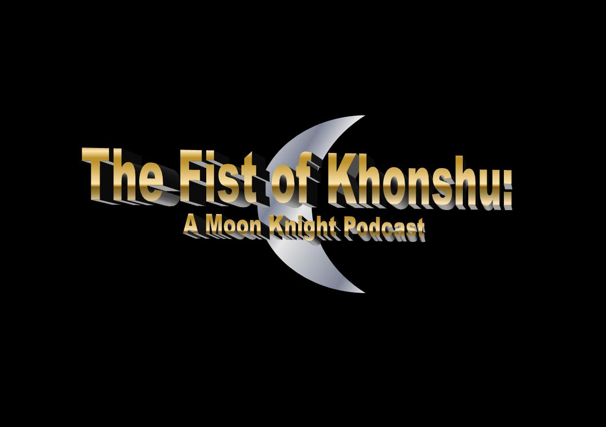 G33kpod Presents: The Fist of Khonshu Issue  3: Marvel Spotlight #28 / Moon Knight Vol. 5 #1