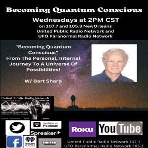 Becoming Quantum Conscious With Bart Sharp Episode #68 4-10-24 2PM CST