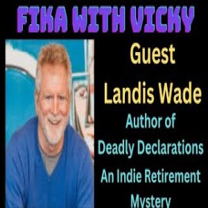 Fika With Vicky - Guest Author Landis Wade - Today S Book - Deadly Declarations - Mystery