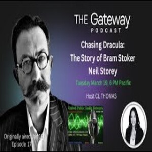 The Gateway Podcast- Neil R Storey- Chasing Dracula - The Story Of Bram Stoker -REPLAY