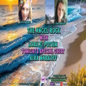The Angel Rock With Lorilei Potvin & Guest Kira Markoff
