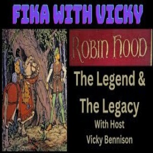 Fika With Vicky - Robin Hood Legend And Legacy