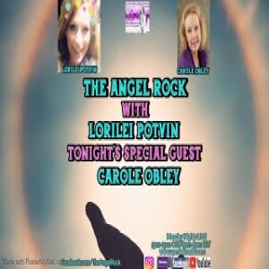 The Angel Rock With Lorilei Potvin & Guest Carole Obley