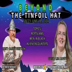 Beyond The Tinfoil Hat  S06E23 - June 18  2024 - Lisa Savoy
