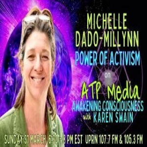 The Power Of Activism  Michelle Dado - Millynn  ATP Media With KAren Swain