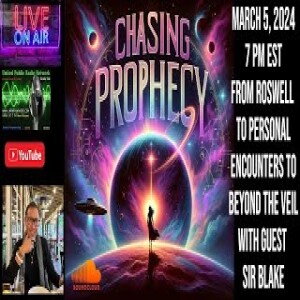CHASING PROPHECY RADIO MARCH 5 2024