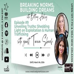 Breaking Norms  Building Dreams  Ep 9  Truths On Exploitation & Human Trafficking With Tiana Sharifi
