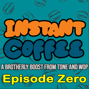 Instant Coffee Episode Zero (Farewell to Kick the Cool)