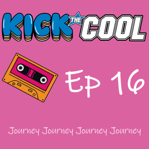 Journey Journey Journey Journey - 016 - Kick the Cool