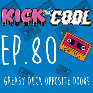 Greasy Duck Opposite Doors - Episode 80