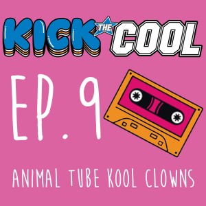 Animal Tube Kool Clowns - 009 - Kick the Cool