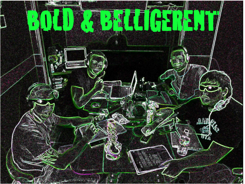 Bold &amp; Belligerent Podcast Episode 1