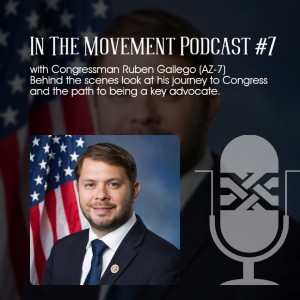 Congressman Ruben Gallego (AZ-7) Behind the scenes look at his journey to Congress and the path to being a key advocate.