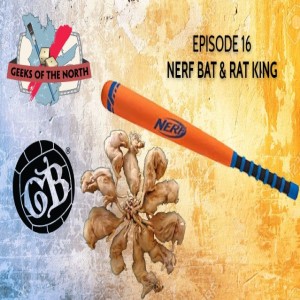 Guilds of the North Episode 16 - Nerf Bat &amp; Rat King