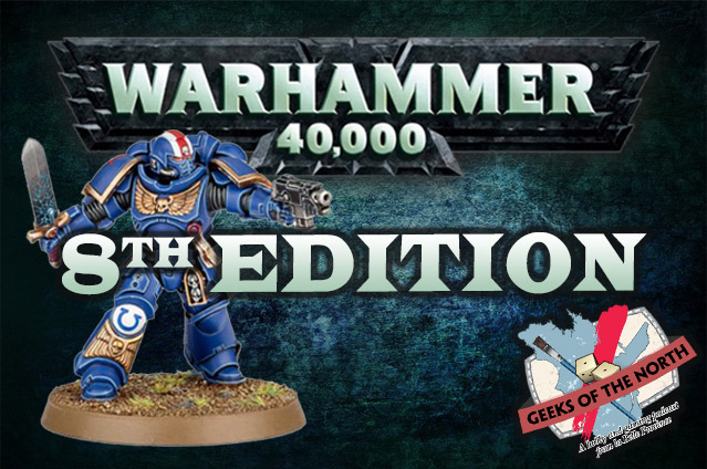 Geeks of the North Episode 41 - Warhammer 40,000 8th edition