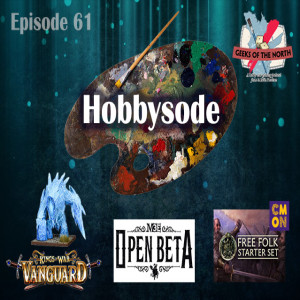 Geeks of the North Episode 61 - Hobbysode