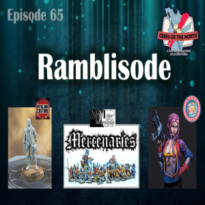 Geeks of the North Episode 65 - Ramblisode