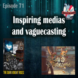 Geeks of the North Episode 71 - Inspiring medias and vaguecasting