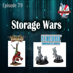Geeks of the North Episode 79 - Storage Wars