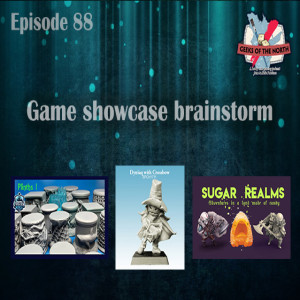 Geeks of the North Episode 88 - Game showcase brainstorm