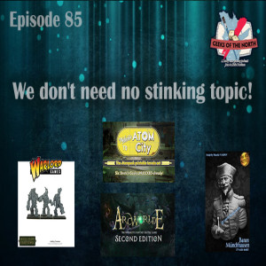 Geeks of the North Episode 85 - We don't need no stinking topic!