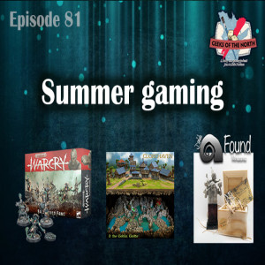 Geeks of the North Episode 81 - Summer gaming
