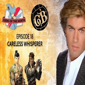 Guilds of the North Episode 18 - Careless whisperer