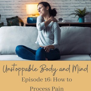 Episode # 16 - How to Process Pain