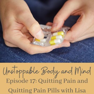 Episode #17- Podcast with Lisa- Quitting Pain and Quitting Pain Pills 