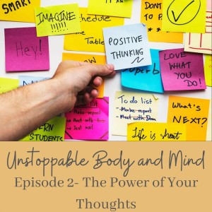 Episode #2- The Power of Your Thoughts