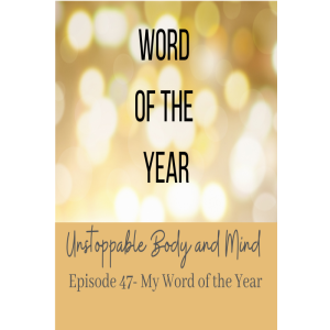 Episode 47- My Word of the Year