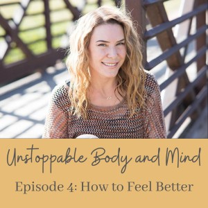 Episode # 4 - How to Feel Better