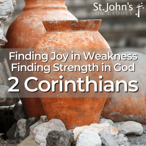 Weakness to Boast About – 2 Corinthians 11:1-12:13