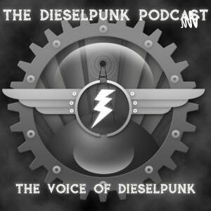 The Diesel Powered Podcast #60 - Dieselpunk in Pop Culture Roundtable