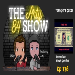 Comedian Noah Gottlieb on The Arty 84 Show – 2021-04-07 – EP 176