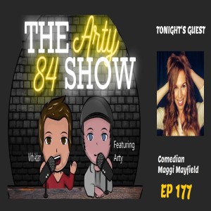 Comedian Maggi Mayfield on The Arty 84 Show – 2021-04-14 – EP 177