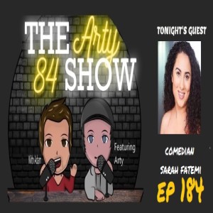Comedian Sarah Fatemi on The Arty 84 Show – 2021-06-09 – EP 184