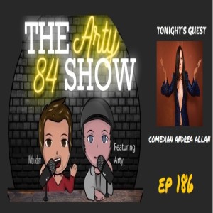 Comedian Andrea Allan on The Arty 84 Show – 2021-07-07 – EP 186